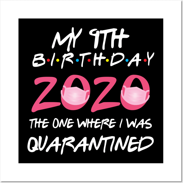 9th birthday 2020 the one where i was quarantined Wall Art by GillTee